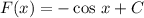 F(x) = - \cos \, x + C