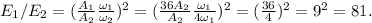 E_1/E_2 = (\frac{A_1}{A_2}\frac{\omega_1}{\omega_2})^2 = (\frac{36A_2}{A_2}\frac{\omega_1}{4\omega_1})^2 = (\frac{36}{4})^2 = 9^2 = 81.