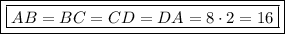 \boxed{\boxed{AB=BC=CD=DA=8\cdot2=16}}