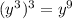 (y^{3} )^3 = y^{9}