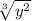 \sqrt[3]{y^{2} }