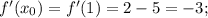 f'(x_0)=f'(1)=2-5=-3;