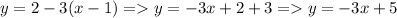 y = 2-3(x-1) = y= -3x+2+3 = y=-3x+5