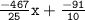 \tt{ \frac{ - 467}{25} x + \frac{ - 91}{10} }