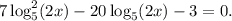 7\log^2_{5}(2x)-20\log_5(2x) - 3 = 0.