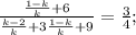 \frac{\frac{1-k}{k}+6}{\frac{k-2}{k}+3\frac{1-k}{k}+9}=\frac{3}{4};