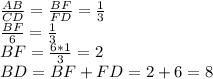 \\ \\ \frac{AB}{CD} = \frac{BF}{FD} = \frac{1}{3} \\ \frac{BF}{6} = \frac{1}{3} \\ BF = \frac{6*1}{3} = 2\\ BD = BF + FD = 2 + 6 = 8