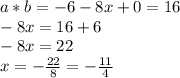 a*b = -6-8x + 0=16\\-8x = 16+6\\-8x = 22\\x=-\frac{22}{8} = -\frac{11}{4}