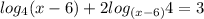 log_4(x-6)+2log_{(x-6)}4=3