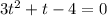 3t^{2} +t-4=0