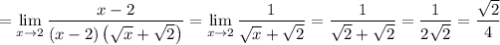 = \displaystyle \lim_{x \to 2} \dfrac{x - 2}{(x - 2)\left(\sqrt{x} + \sqrt{2} \right)} = \lim_{x \to 2} \dfrac{1}{\sqrt{x} + \sqrt{2}} = \dfrac{1}{\sqrt{2} + \sqrt{2}} = \dfrac{1}{2\sqrt{2}} = \dfrac{\sqrt{2}}{4}