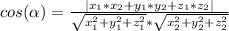 cos (\alpha )=\frac{|x_1*x_2+y_1*y_2+z_1*z_2|}{\sqrt{x_1^2+y_1^2+z_1^2}*\sqrt{x_2^2+y_2^2+z_2^2} }