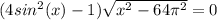(4sin^2(x)-1)\sqrt{x^2-64\pi^2 } =0