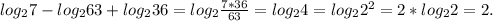 log_27-log_263+log_236=log_2\frac{7*36}{63} =log_24=log_22^2=2*log_22=2.