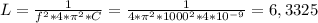L=\frac{1}{f^{2}*4*\pi^{2}*C} =\frac{1}{4*\pi ^{2}*1000^2*4*10^{-9}} =6,3325