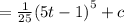 = \frac{1}{25} (5t - 1 {)}^{5} + c