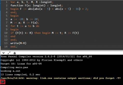 Var a, b, t, M, R :longint; function F(x: longint) : longint; begin F := abs(abs(x - 5) + abs(x + 5)