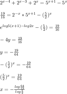 2^{x-4} +2^{x-3} +2^{x} =5^{x+1} -5^{x} \\\\\frac{19}{16} =2^{-x} *5^{x+1} -(\frac{5}{2} )^{x} \\\\e^{log5(x+1)-log2x}-(\frac{5}{2})=\frac{19}{16} \\\\-4y=\frac{19}{16} \\\\y=-\frac{19}{64} \\\\-(\frac{5}{2} )^{x} =-\frac{19}{64} \\\\(\frac{5}{2} )^{x} =\frac{19}{64} \\\\x=-\frac{log\frac{64}{19} }{log\frac{5}{2} }