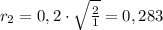 {r_2} = 0,2 \cdot \sqrt {\frac{2}{1}} = 0,283