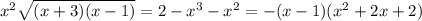 x^2\sqrt{(x+3)(x-1)} =2-x^3-x^2=-(x-1)(x^2+2x+2)