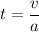 t = \dfrac{v}{a}