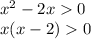 {x}^{2} - 2x 0 \\ x(x - 2) 0