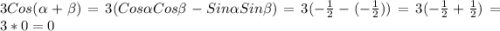 3Cos(\alpha+\beta)=3(Cos\alpha Cos\beta -Sin\alpha Sin\beta )=3(-\frac{1}{2}-(-\frac{1}{2}))=3(-\frac{1}{2}+\frac{1}{2})=3*0=0