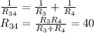 \frac{1}{R_{34} } = \frac{1}{R_{3} } + \frac{1}{R_{4} } \\R_{34} = \frac{R_{3}R_{4} }{R_{3} + R_{4}} = 40