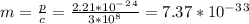 m=\frac{p}{c}=\frac{2.21*10^-^2^4}{3*10^8}=7.37*10^-^ 3^3