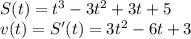 S(t)=t^3-3t^2+3t+5\\v(t)= S'(t)=3t^2-6t+3\\