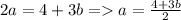 2a = 4 + 3b = a = \frac{4 + 3b}{2}