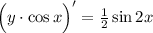 \Big(y\cdot \cos x\Big)'=\frac{1}{2}\sin 2x