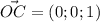 \vec{OC}=(0;0;1)