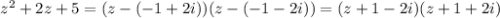 z^2+2z+5=(z-(-1+2i))(z-(-1-2i))=(z+1-2i)(z+1+2i)