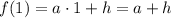 f(1)=a\cdot1+h=a+h