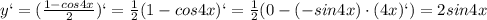 y`=(\frac{1-cos4x}{2})`=\frac{1}{2}(1-cos4x)`=\frac{1}{2}(0-(-sin4x)\cdot (4x)`)=2sin4x