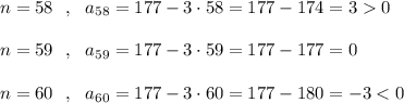 n=58\ \ ,\ \ a_{58}=177-3\cdot 58=177-174=30\\\\n=59\ \ ,\ \ a_{59}=177-3\cdot 59=177-177=0\\\\n=60\ \ ,\ \ a_{60}=177-3\cdot 60=177-180=-3