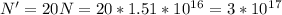 N'=20N=20*1.51*10^1^6=3*10^1^7