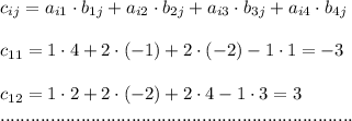 c_{ij}=a_{i1}\cdot b_{1j}+a_{i2}\cdot b_{2j}+a_{i3}\cdot b_{3j}+a_{i4}\cdot b_{4j}\\\\c_{11}=1\cdot 4+2\cdot (-1)+2\cdot (-2)-1\cdot 1=-3\\\\c_{12}=1\cdot 2+2\cdot (-2)+2\cdot 4-1\cdot 3=3\\......................................................................