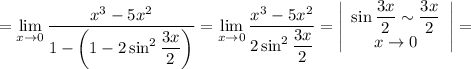 = \displaystyle \lim_{x \to 0} \dfrac{x^{3} - 5x^{2}}{1 - \left(1 - 2\sin^{2}\dfrac{3x}{2} \right)} = \lim_{x \to 0} \dfrac{x^{3} - 5x^{2}}{2\sin^{2}\dfrac{3x}{2} } = \left|\begin{array}{ccc}\sin \dfrac{3x}{2} \sim \dfrac{3x}{2} \\x \to 0 \\\end{array}\right| =