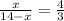 \frac{x}{14-x} =\frac{4}{3}