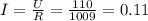I=\frac{U}{R}=\frac{110}{1009}=0.11