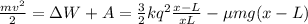 \frac{mv^2}{2}=\Delta W+A=\frac{3}{2}kq^2\frac{x-L}{xL}-\mu mg(x-L)