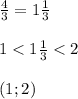 \frac{4}{3} =1\frac{1}{3} \\\\1