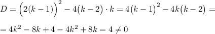 D=\Big(2(k-1)\Big)^2-4\big(k-2\big)\cdot k=4\big(k-1\big)^2-4k\big(k-2\big)=\\ \\ =4k^2-8k+4-4k^2+8k=4\ne 0