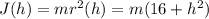 J(h)=mr^2(h)=m(16+h^2)