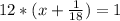 12*(x+\frac{1}{18})=1