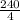 \frac{240}{4}