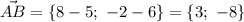 \vec{AB}=\{8-5;\ -2-6\}=\{3;\ -8\}