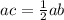 ac = \frac{1}{2} ab